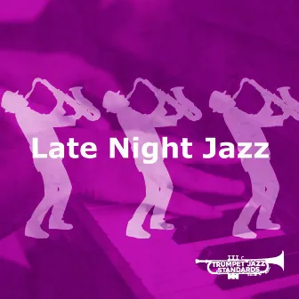 Late Night Jazz by Trumpet Jazz Standards