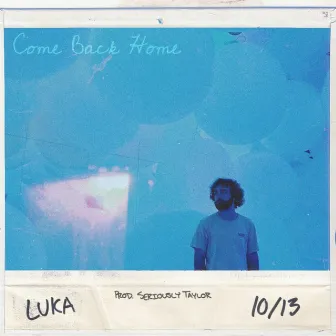 Come Back Home by Luka the Kid