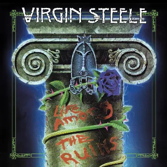 Life Among The Ruins by Virgin Steele