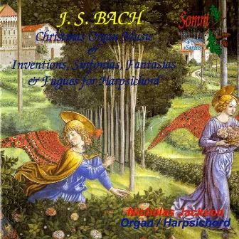 Bach: Christmas Organ Music and Inventions, Sinfonias, Fantasias and Fugues for Harpsichord by Nicholas Jackson