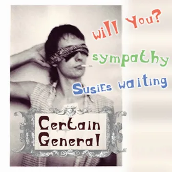 Will You by Certain General