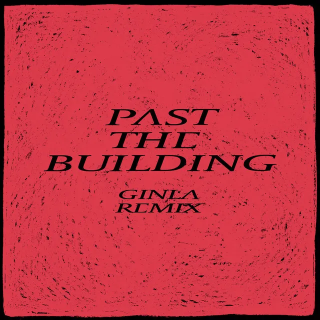 Past the Buliding (ginla Remix)