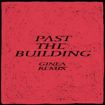 Past the Buliding (ginla Remix) (ginla Remix) by Gundelach