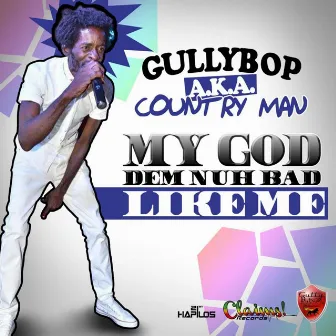 My God Dem Nuh Bad Like Me - Single by Gully Bop