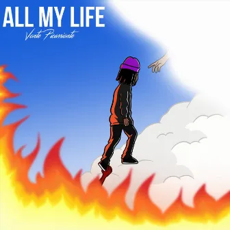 All My Life by VontePicassionte