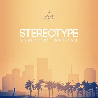 Steady Now / Bootycall by Stereotype