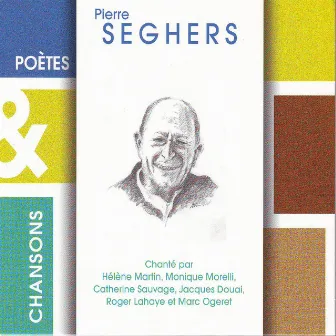 Poètes & chansons : Pierre Seghers (feat. Hélène Martin, Monique Morelli, Catherine Sauvage, Jacques Douai, Roger Lahaye, Marc Ogeret) by Pierre Seghers