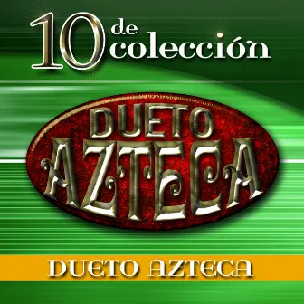 10 de Colección by Dueto Azteca