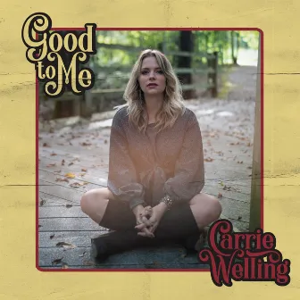 Good to Me by Carrie Welling