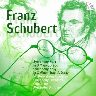 Franz Schubert. Symphony No.3 in D Major. Symphony No.4 in C Minor (Tragic) by St. Petersburg Academic Symphony Orchestra