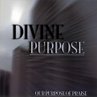 Our Purpose of Praise by 