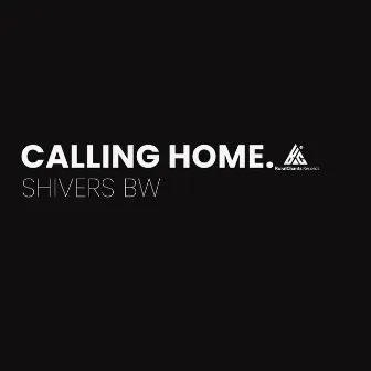 Calling Home by Shivers Bw