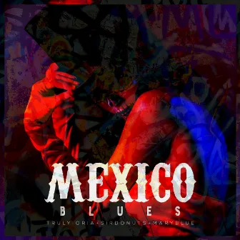 Mexico Blues by Truly Ioria