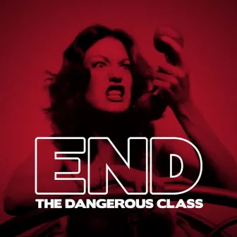 The Dangerous Class by End