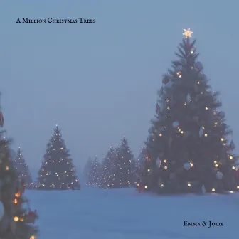 A Million Christmas Trees by Emma & Jolie