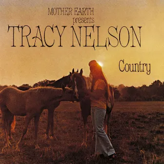 Mother Earth Presents Tracy Nelson Country by Tracy Nelson