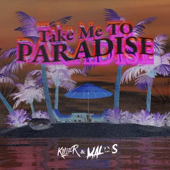 Take Me To Paradise by Dj Killer