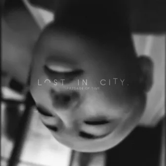 Passage of Time by Lost In City