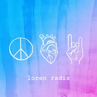 Peace, Love, Rock and Roll by Loren Radis