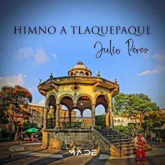 Himno a Tlaquepaque by Julio Pérez