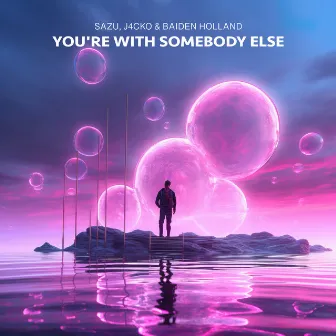 You're With Somebody Else by Baiden Holland