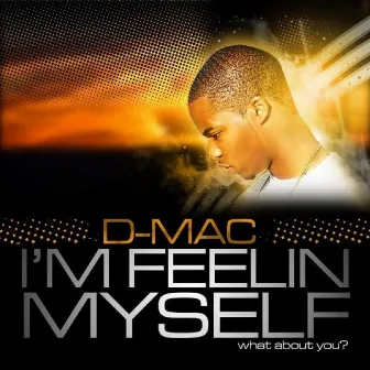 I'm Feelin Myself by D-Mac