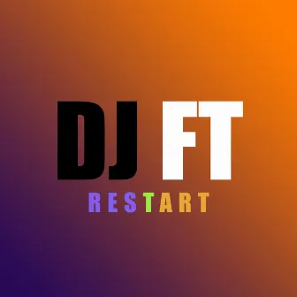 Restart by DJ FT