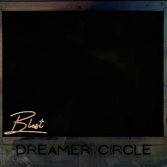 DREAMER CIRCLE by BLEST