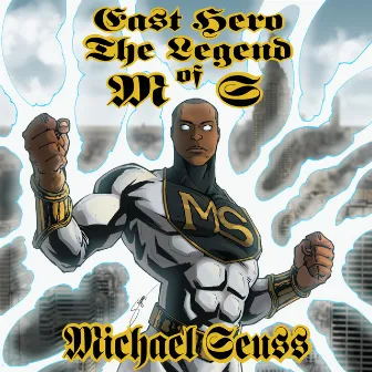 East Hero: The Legend Of MS by Michael Seuss