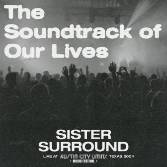 Sister Surround (Live At Austin City Limits Music Festival Texas 2004) by The Soundtrack Of Our Lives