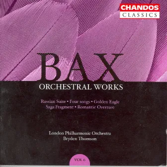 Bax: Orchestral Works, Vol. 6: Romantic Overture / Russian Suite by Margaret Fingerhut