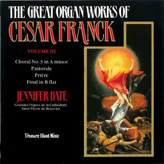 The Great Organ Works of Ceasar Franck, Vol. 3 by Jennifer Bate