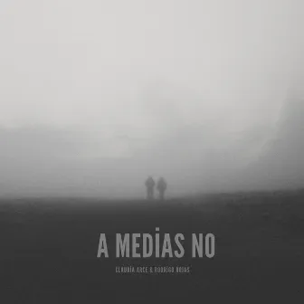 A medias no by Claudia Arce