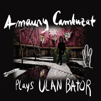 Amaury Cambuzat plays Ulan Bator by Amaury Cambuzat