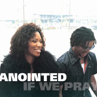 If We Pray by Anointed