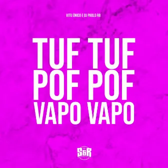 Tuf Tuf, Pof Pof, Vapo Vapo by Vitu Único