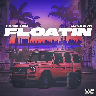 FLOATIN by FAME YNO