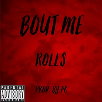 Bout Me by Roll$