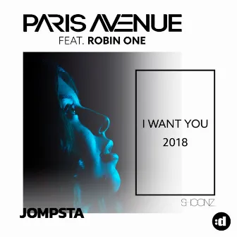 I Want You 2018 (feat. Robin One) by Paris Avenue