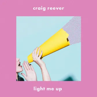 Light Me Up by Craig Reever