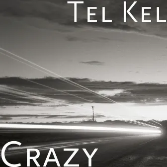 Crazy by Tel Kel