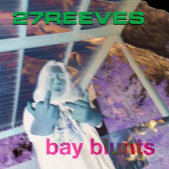 bay blunts by 27REEVES