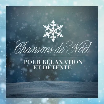 Chansons de Noël pour relaxation et détente by Unknown Artist