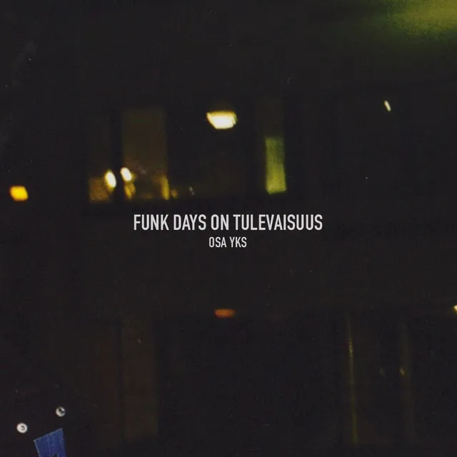 Funk Days On Tulevaisuus Osa Yks