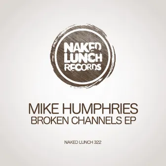 Broken Channels EP by Mike Humphries