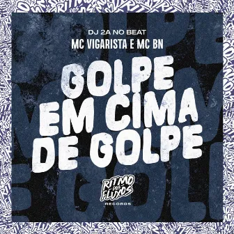 Golpe em Cima de Golpe by Mc Vigarista