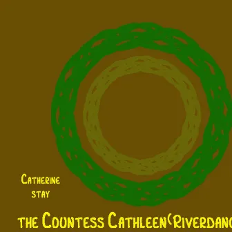 The Countess Cathleen (Riverdance) by Catherine Stay