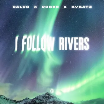 I Follow Rivers by BVBATZ