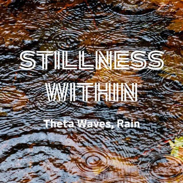 Radiant Stillness Meditation Theta Waves, Rain