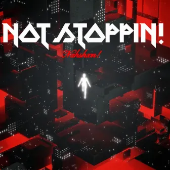 Not Stoppin! by Nahshxn!